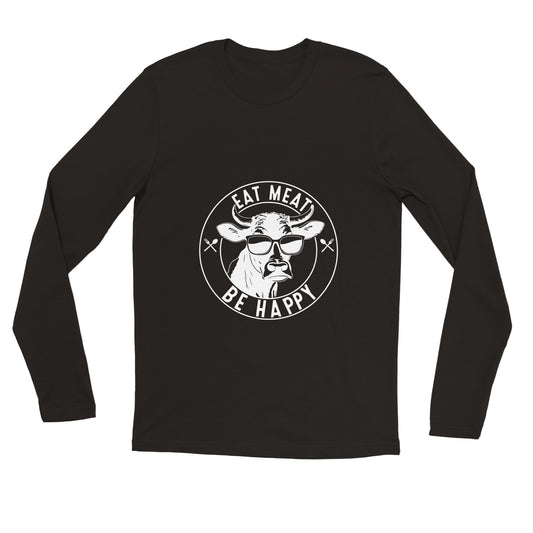 Eat Meat, Be Happy Premium Unisex Longsleeve T-shirt