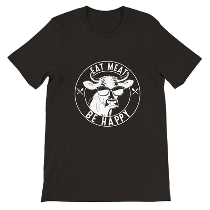 Eat Meat, Be Happy Unisex Crewneck T-shirt