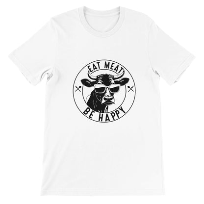 Eat Meat, Be Happy Unisex Crewneck T-shirt
