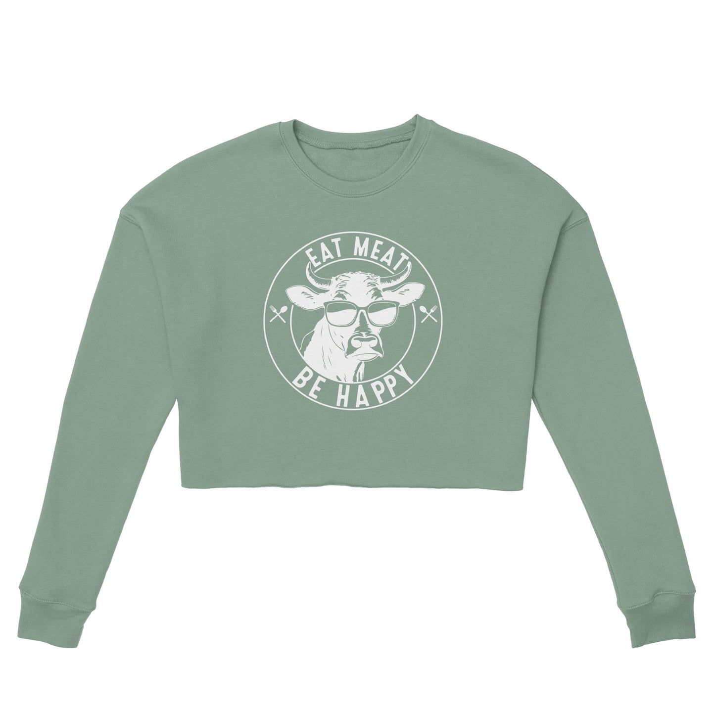Eat Meat, Be Happy Women's Cropped Sweatshirt