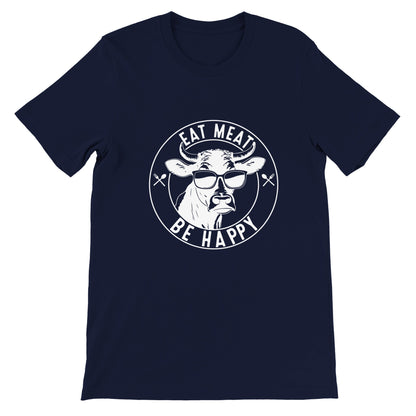 Eat Meat, Be Happy Unisex Crewneck T-shirt